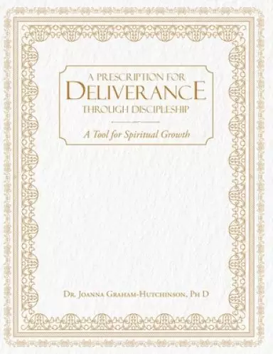 Prescription For Deliverance Through Discipleship