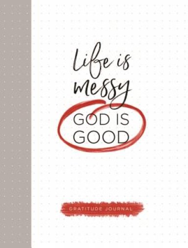 Life Is Messy (God Is Good)