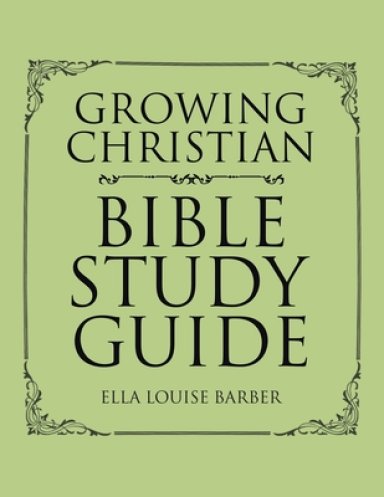 Growing Christian Bible Study Guide