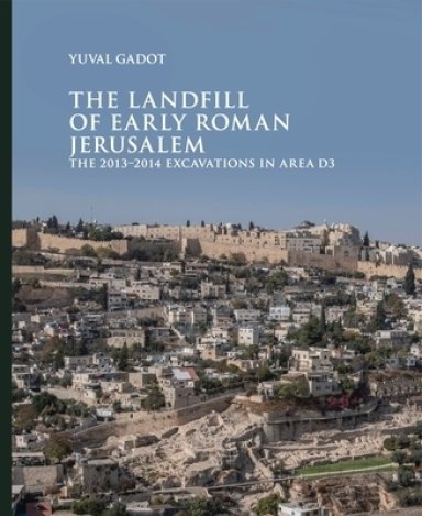 The Landfill of Early Roman Jerusalem: The 2013‒2014 Excavations in Area D3