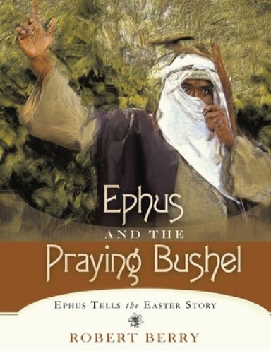 Ephus And The Praying Bushel