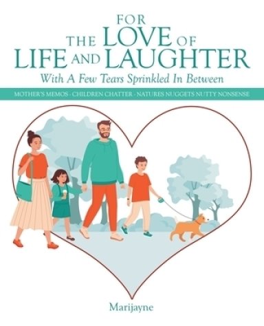 For the Love of Life and Laughter with a Few Tears Sprinkled in Between: Mother's Memos- Children Chatter-Natures Nuggets Nutty Nonsense