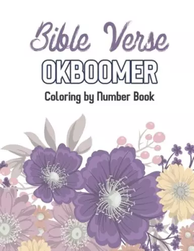 Bible Verse OkBoomer Coloring by Number Book: Color by Number Book, Christian Religious Lessons Coloring Book, Good Vibes Relaxation and Inspiration