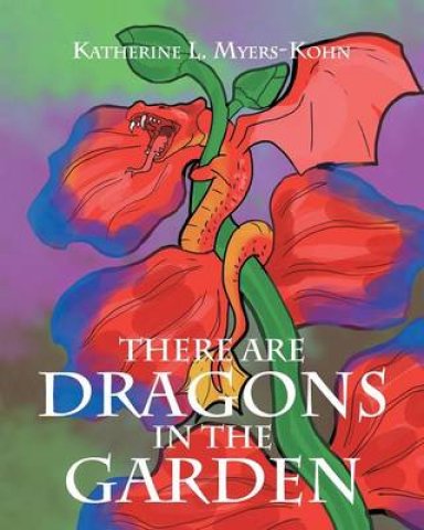 There Are Dragons in the Garden