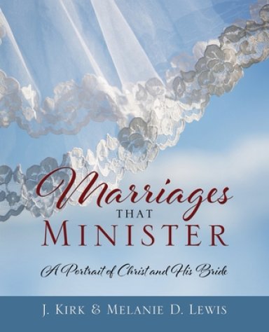 Marriages that Minister: A Portrait of Christ and His Bride