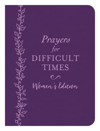 Prayers for Difficult Times Women's Edition: When You Don't Know What to Pray