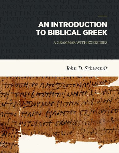 An Introduction to Biblical Greek: A Grammar with Exercises