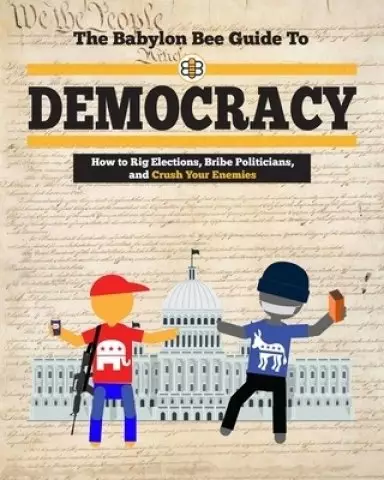 The Babylon Bee Guide to Democracy