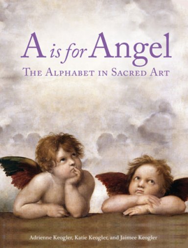 A is for Angel: The Alphabet in Sacred Art