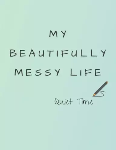 My Beautifully Messy Life: Quiet Time