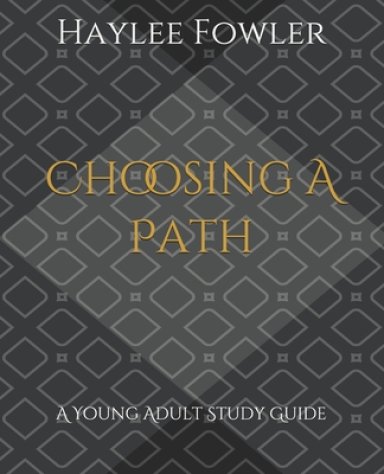 Choosing A Path: A Young Adult Study Guide