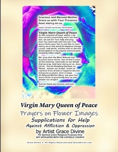 Virgin Mary Queen Of Peace Prayers On Flower Images Supplications For Help Against Affliction & Oppression By Artist Grace Divine