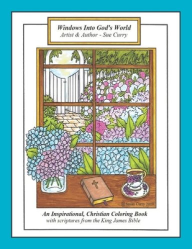 Windows Into God's World: An Inspirational, Christian Coloring Book with scriptures from the King James Bible