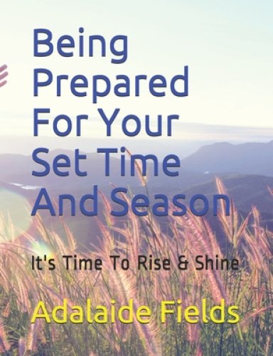 Being Prepared For Your Set Time And Season: It's Time To Rise & Shine