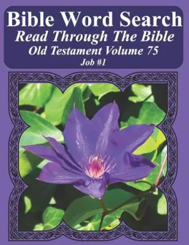 Bible Word Search Read Through The Bible Old Testament Volume 75: Job #1 Extra Large Print