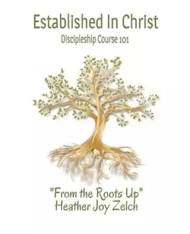 Established In Christ: Discipleship Course 101