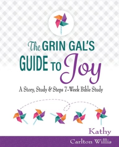 The Grin Gal's Guide to Joy: A Story, Study & Steps 7-Week Bible Study