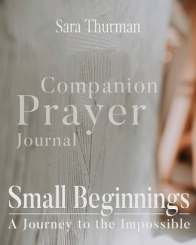 Small Beginnings Companion Prayer Journal