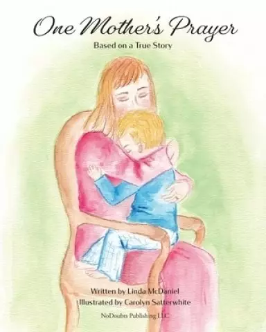 One Mother's Prayer: Based on a True Story