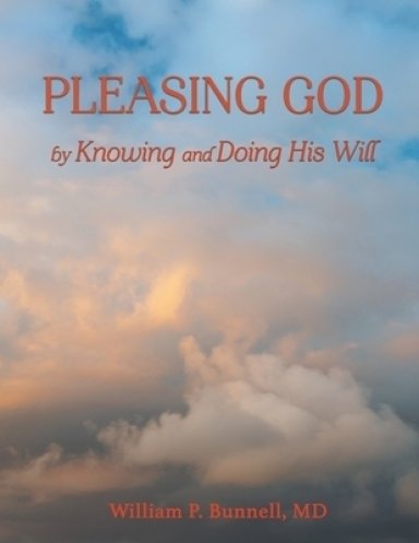 Pleasing God: by Knowing and Doing His Will