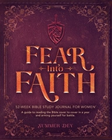 Fear into Faith: 52-Week Bible Study Journal for Women