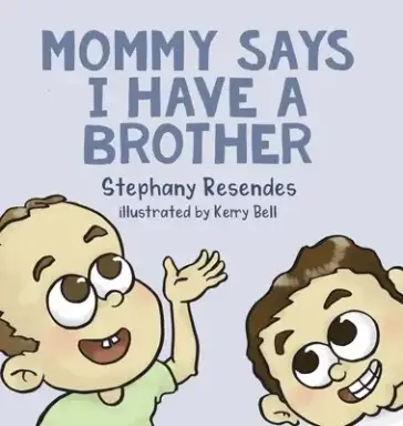 Mommy Says I Have A Brother