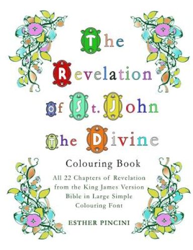 The Revelation of St. John the Divine Colouring Book: All 22 chapters of Revelation from the King James Version Bible in Large Simple Colouring Font