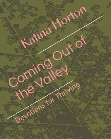 Coming Out of the Valley: Devotions for Thriving