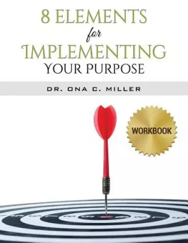 8 Elements for Implementing Your Purpose - Workbook