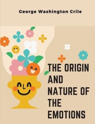 The Origin and Nature of the Emotions