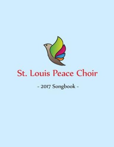 St. Louis Peace Choir: 2017 Songbook