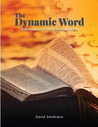 The Dynamic Word: A Revelation of the Christian walk