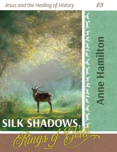 Silk Shadows, Rings of Gold: Jesus and the Healing of History 03