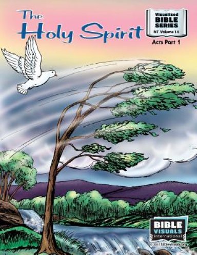 The Holy Spirit: New Testament Volume 14: Acts, Part 1