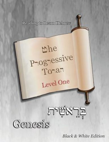 The Progressive Torah: Level One Genesis: Black & White Edition