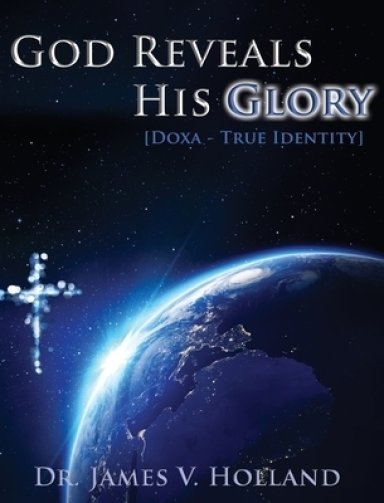 God Reveals His Glory [Doxa - True Identity]