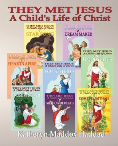 A Child's Life of Christ 1-8: They Met Jesus