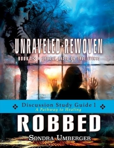 Unraveled-Rewoven: ROBBED Discussion Study Guide 1