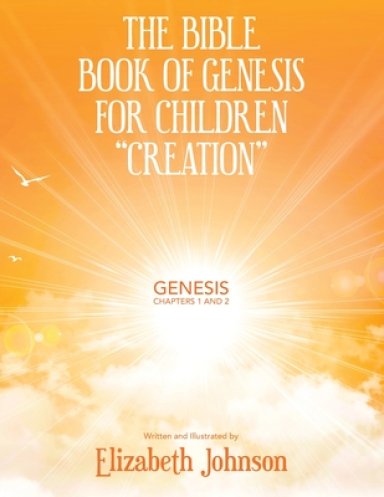 The Bible Book of Genesis for Children "Creation": Genesis Chapters 1 and 2