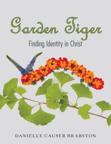 Garden Tiger: Finding Identity in Christ