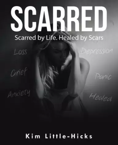 Scarred: Scarred by Life. Healed by Scars