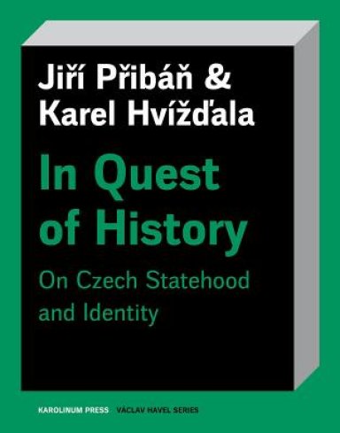 In Quest of History: On Czech Statehood and Identity