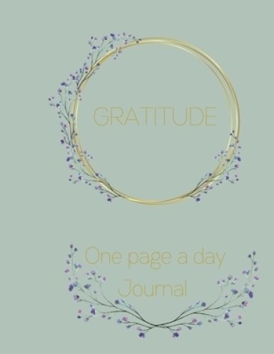 Gratitude: A reflection journal to cultivate an attitude of gratitude one page at a time