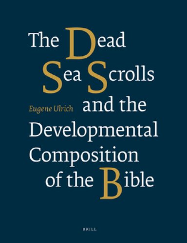 The Dead Sea Scrolls and the Developmental Composition of the Bible, Paperback Edition