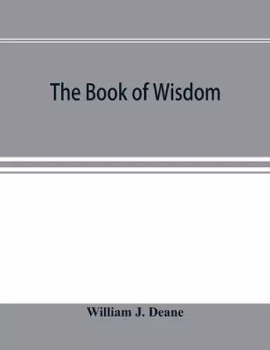 The book of Wisdom : the Greek text, the Latin Vulgate, and the Authorised English version