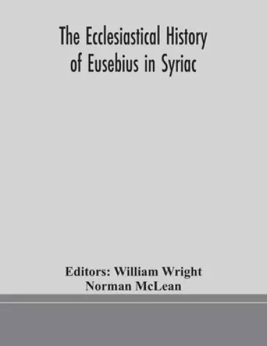 The ecclesiastical history of Eusebius in Syriac