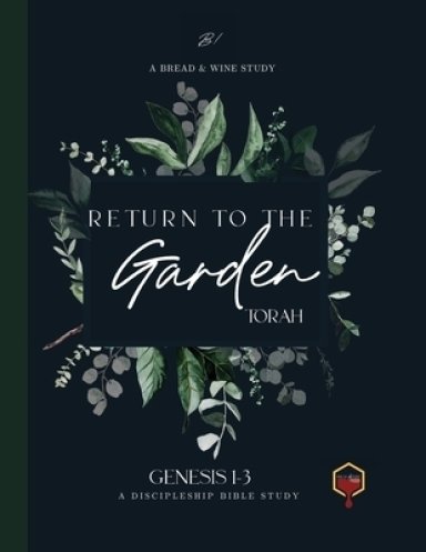 Return to the Garden: Genesis 1-3