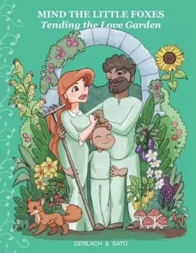 Mind the Little Foxes: Tending the Love Garden