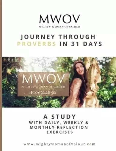 Journey Through Proverbs in 31 Days: A Study with Daily, Weekly & Monthly Reflection Exercises