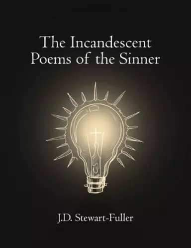 The Incandescent Poems of the Sinner